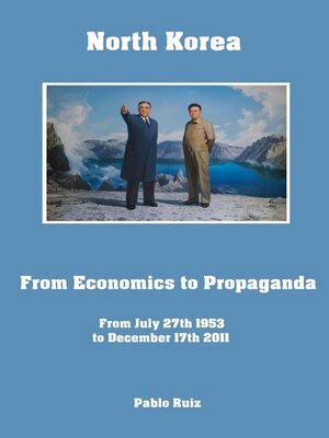 cover image of North Korea from Economics to Propaganda from July 27th 1953 to December 17th 2011